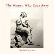 Natalia Zukerman - The Women Who Rode Away (Deluxe Version) (2019)