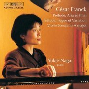 Yukie Nagai - Franck: Prélude, Aria et Final, Prélude, Fugue et Variation, Violin Sonata (2001)