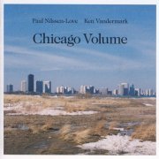 Ken Vandermark & Paal Nilssen-Love - Chicago Volume (2009) [Hi-Res]