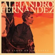 Alejandro Fernandez - Te Llevo En La Sangre (2024)