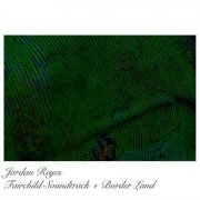 Jordan Reyes - Fairchild Soundtrack + Border Land (2020)