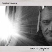 Kevin Lawson - Now Is Perfect (2021)