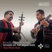Duo Perse-Inca - Echoes of the Mountains: The Andean Charango Meets the Persian Kamancheh (2020) [Hi-Res]