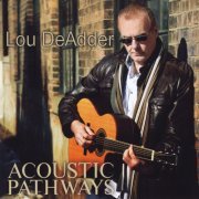 Lou DeAdder - Acoustic Pathways (2014)