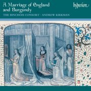 The Binchois Consort, Andrew Kirkman - A Marriage of England & Burgundy: Music for a 15th-Century State Occasion (2000)