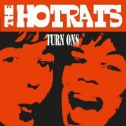 The Hotrats - Turn Ons (10th Anniversary Deluxe Edition) (2020)