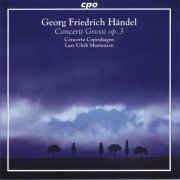 Concerto Copenhagen, Lars Ulrik Mortensen - Handel - Concerti Grossi, Op. 3 (2011)