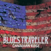 Blues Traveler - Canadian Rose (1997)