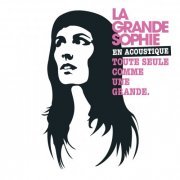La Grande Sophie - En Acoustique Toute Seule Comme Une Grande (2008)