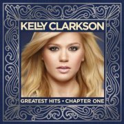 Kelly Clarkson - Greatest Hits - Chapter One (2012) flac