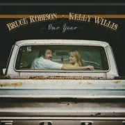 Bruce Robison & Kelly Willis - Our Year (2014)