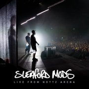 Sleaford Mods - Live at Nottz Arena (2022) Hi Res