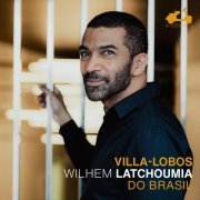 Wilhem Latchoumia - Villa Lobos: Do Brasil (2023) [Hi-Res]