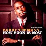 Bobby Timmons - How Soon Is Now (2018)