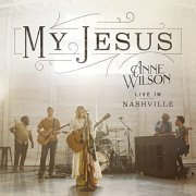 Anne Wilson - My Jesus (Live In Nashville) (2021) Hi Res