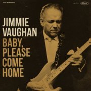 Jimmie Vaughan - Baby, Please Come Home (2019)