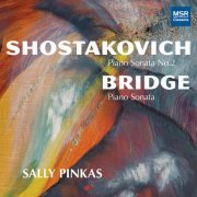 Sally Pinkas - Dmitri Shostakovich: Piano Sonata No. 2 in B Minor; Frank Bridge: Piano Sonata (2021)
