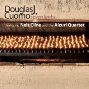Douglas J. Cuomo featuring Nels Cline and the Aizuri Quartet - Seven Limbs (2021) [Hi-Res]