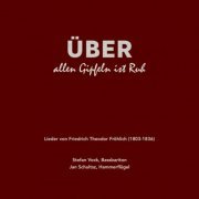 Stefan Vock - Über allen Gipfeln ist Ruh (Lieder von Friedrich Theodor Fröhlich 1803-1836) (2024)