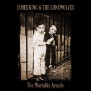 James King and the Lonewolves - The Mortality Arcade (2024) [Hi-Res]