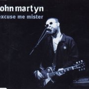 John Martyn - Excuse Me Mister (1998)