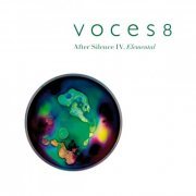 Voces8 - After Silence IV. Elemental (2020) [Hi-Res]