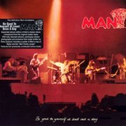 Man - Be Good To Yourself At Least Once A Day (Reissue, Remastered) (1972/2007) Lossless