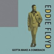 Eddie Floyd - Gotta Make a Comeback (1988/2022)