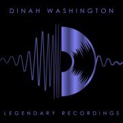 Dinah Washington - Legendary Recordings: Dinah Washington (2023)
