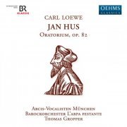 Thomas Gropper, L'Arpa Festante and Arcis-Vocalisten Munich - Loewe: Johann Huss, Op. 82 (2023) [Hi-Res]
