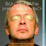 Bruno Fontaine - Bach: Piano Partitas & Toccatas (2007)