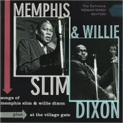 Memphis Slim & Willie Dixon - Songs Of Memphis Slim & Willie Dixon + At The Village Gate (Remastered) (2015) [CD Rip]