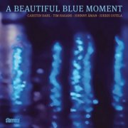 Carsten Dahl, Tim Hagans, Johnny Åman, Jukkis Uotila - A Beautiful Blue Moment (2022) [Hi-Res]
