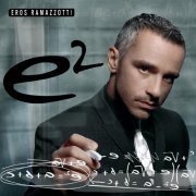 Eros Ramazzotti - E2 (2CD) (2007)