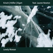 Dizzy Krisch, Karoline Höfler, Bill Elgart feat. Lauren Newton - Lonely Woman (2016)