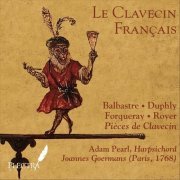 Adam Pearl - Pieces De Clavecin: Balbastre, Duphly, Forqueray & Royer (2018)