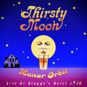 Thirsty Moon - Lunar Orbit: Live at Stagge's Hotel 1976 (2011)