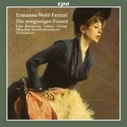 Münchner Rundfunkorchester - Ermanno Wolf-Ferrari: Die neugierigen Frauen (2015)