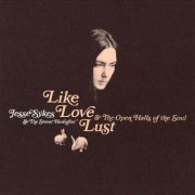 Jesse Sykes - Like, Love, Lust & The Open Halls Of The Soul (2007)