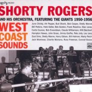 Shorty Rogers And His Orchestra -West Coast Sound: featuring The Giants 1950-1956  (2006) FLAC