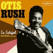 Otis Rush - I'm Satisfied. The 1956-1962 Cobra, Chess & Duke Sides (2016)