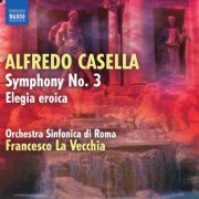 Francesco La Vecchia, Orchestra Simphonica di Roma - Casella: Symphony No. 3 / Elegia Eroica (2011)