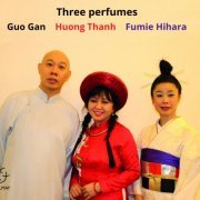 Guo Gan, Huong Thanh, Fumie Hihara - Three Perfumes (2023)