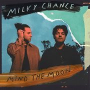 Milky Chance - Mind The Moon (2019) [Hi-Res]