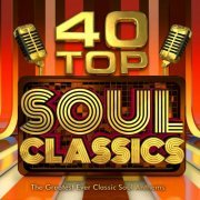 40 Top Soul Classics - The Greatest Ever Classic Soul Anthems (2014)