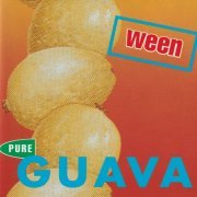 Ween - Pure Guava (1992)
