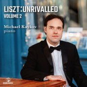 Michael Kaykov - Liszt: Unrivalled, Vol. 2 (2024) [Hi-Res]