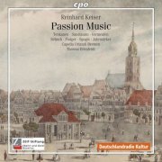 Capella Orlandi Bremen, Thomas Ihlenfeldt - Reinhard Keiser: Passion Music (2010)