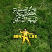 Ben Lee - Freedom, Love and the Recuperation of the Human Mind (2017)