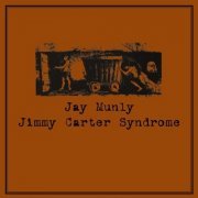 Jay Munly - Jimmy Carter Syndrome (2002)